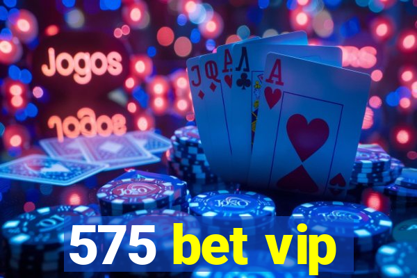 575 bet vip